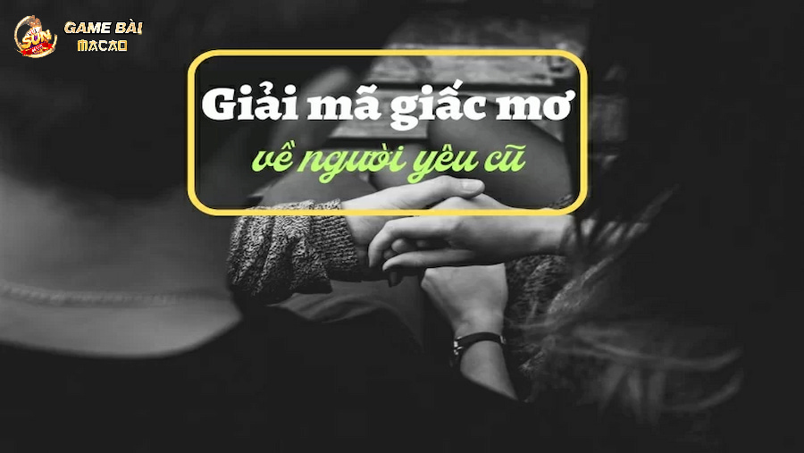 Giải mã về giấc mơ thấy người yêu cũ